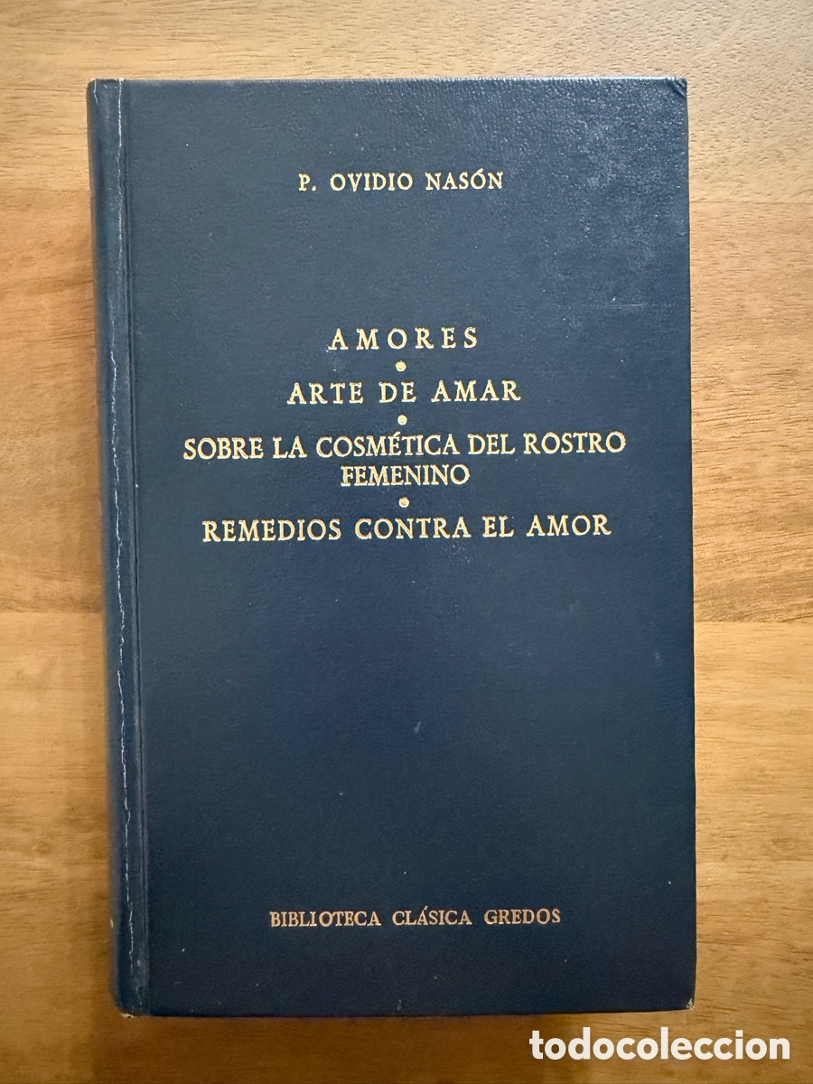 Libros: AMORES / ARTE DE AMAR / SOBRE LA COSM&Eacute;TICA DEL ROSTRO FEMENINO / REMEDIOS CONTRA EL AMOR de Ovidio