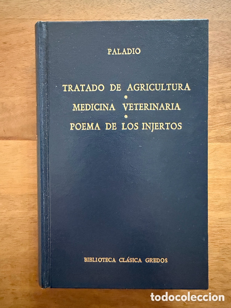 Libros: TRATADO DE AGRICULTURA / MEDICINA VETERINARIA / POEMA DE LOS INJERTOS de Paladio