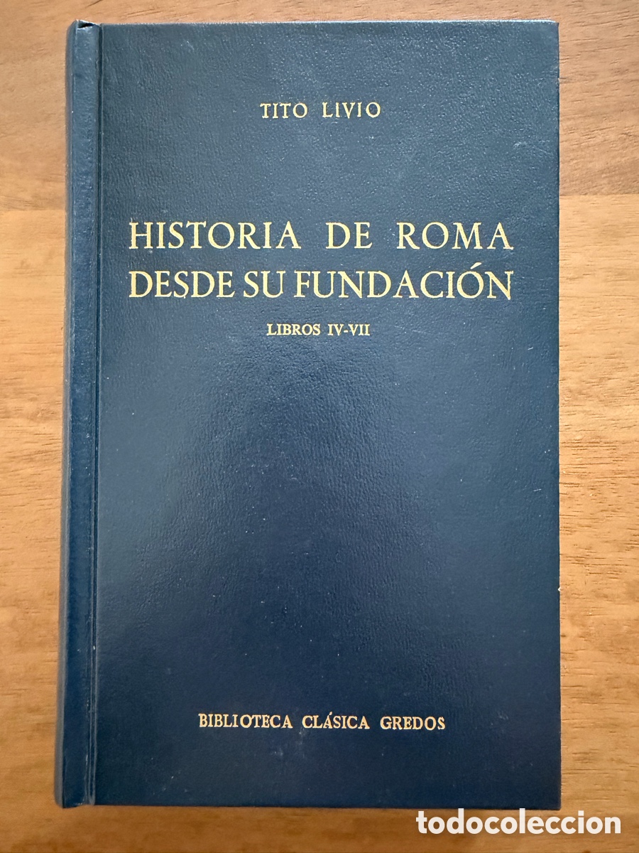 Libros: HISTORIA DE ROMA DESDE SU FUNDACI&Oacute;N IV - VII de Tito Livio / Gredos