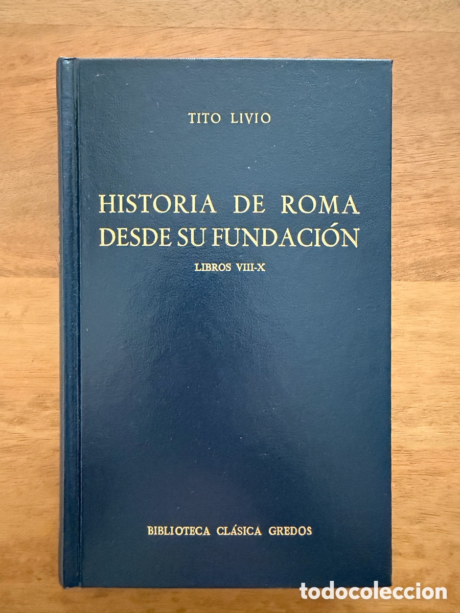 Libros: HISTORIA DE ROMA DESDE SU FUNDACI&Oacute;N VIII - X de Tito Livio / Gredos