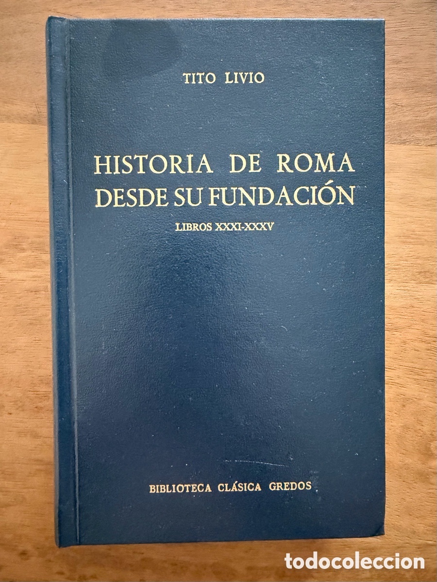 Libros: HISTORIA DE ROMA DESDE SU FUNDACI&Oacute;N XXXI - XXXV de Tito Livio / Gredos
