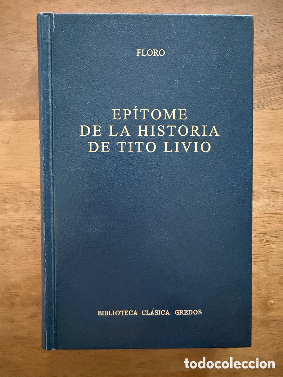 Libros: EP&Iacute;TOME DE LA HISTORIA DE TITO LIVIO de Floro / Biblioteca Cl&aacute;sica Gredos