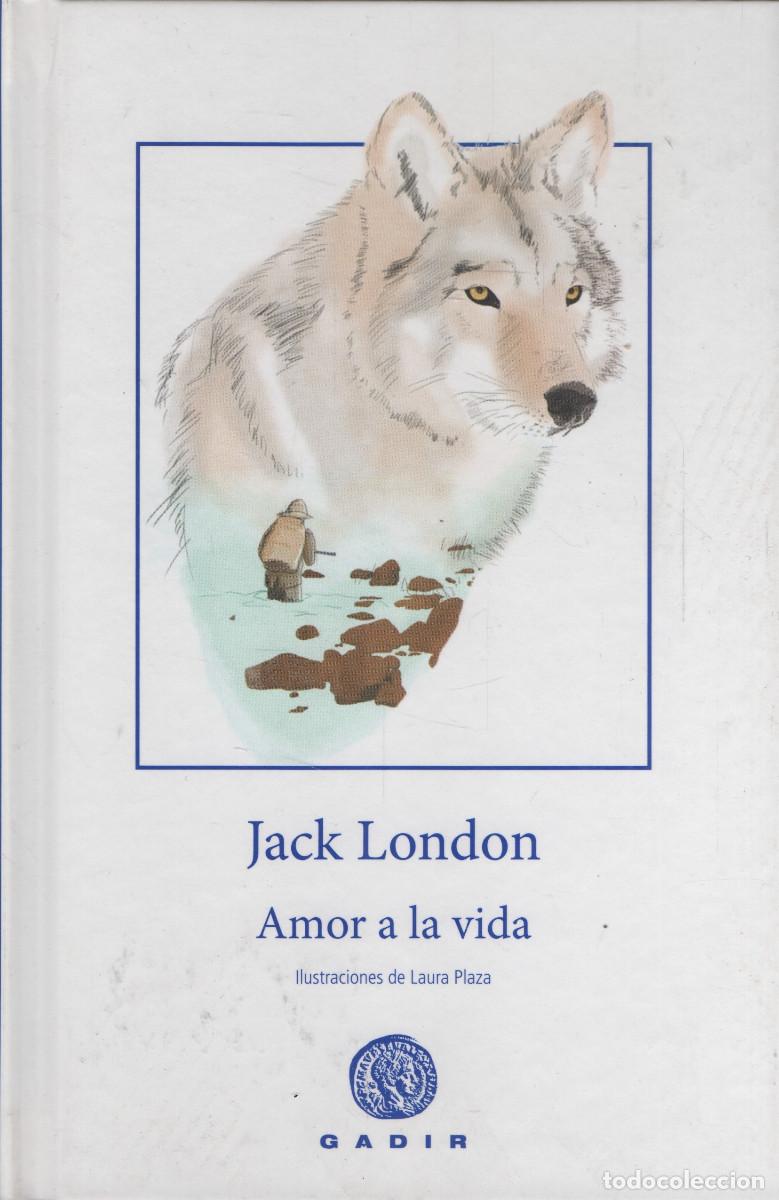 Libros: Amor a la vida. Jack London. Gadir. 2015.