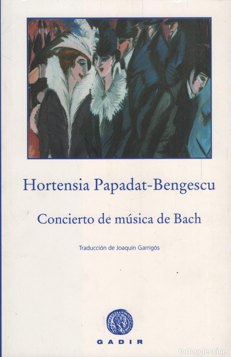 Libros: Concierto de m&uacute;sica para Bach. Hortensia Papadat-Bengescu. Gadir. 2010.