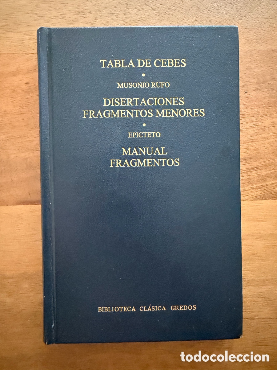 Libros: TABLA DE CEBES / DISERTACIONES de Musonio Rufo / MANUAL de Epicteto - Gredos
