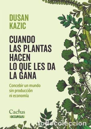 Libros: CUANDO LAS PLANTAS HACEN LO QUE LES DA LA GANA. CONCEBIR UN MUNDO SIN PRODUCCI&Oacute;N NI ECONOM&Iacute;A &ndash; LM
