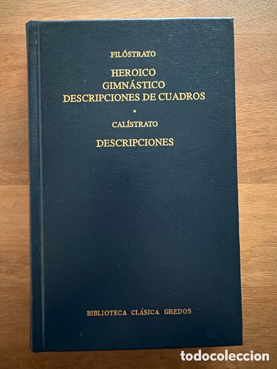 B&uuml;cher: HEROICO / GIMN&Aacute;STICO / DESCRIPCIONES DE CUADROS de Fil&oacute;strato y DESCRIPCIONES de Cal&iacute;strato / Gredos