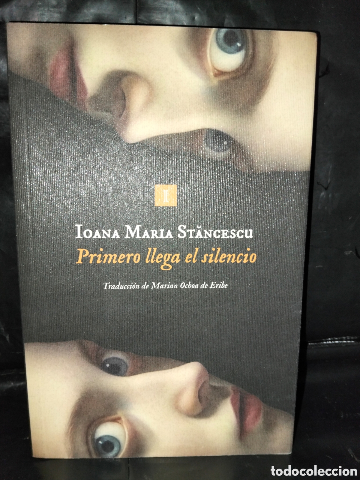 Libros: IONA MAR&Iacute;A STANCESCU. PRIMERO LLEGA EL SILENCIO .IMPEDIMENTA