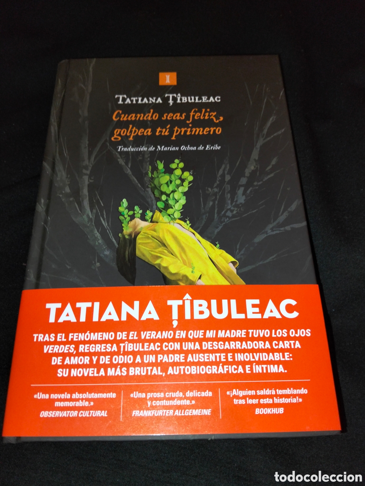 Libros: TATIANA T&Iacute;BULEAC. CUANDO SEAS FELIZ GOLPEA TU PRIMERO .IMPEDIMENTA