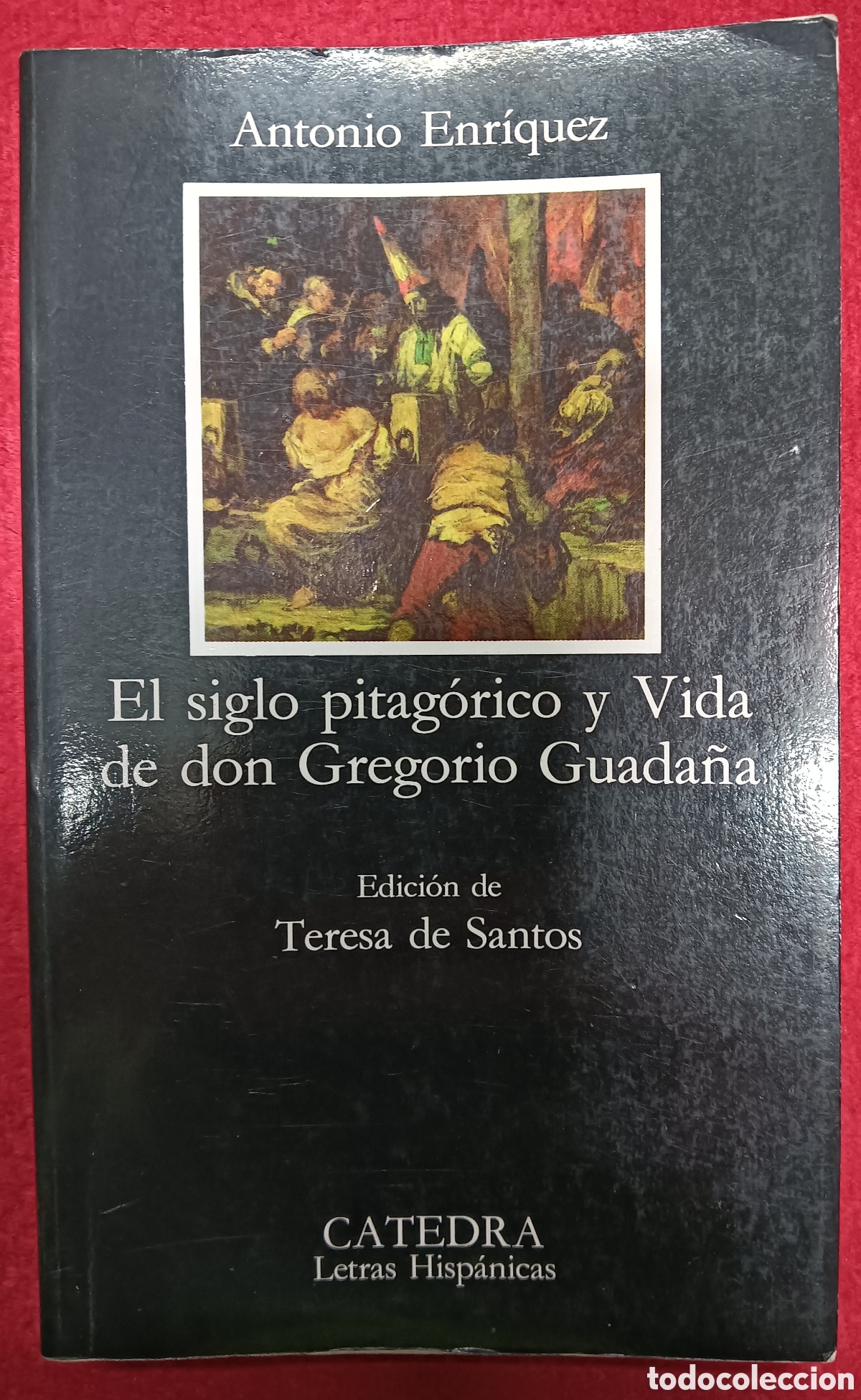 Libros: El siglo pitagorico y Vida de Don Gregorio Guada&ntilde;a - Antonio Enriquez - CATEDRA Letras Hisp&aacute;nicas