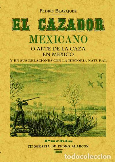Libros: El cazador mexicano o el arte de la caza en M&eacute;xico y en sus relaciones con la historia natural -