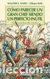 Libri: C&oacute;mo parecer un gran chef siendo un perfecto in&uacute;til - Ankli, Walter