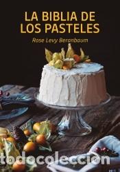 Libros: La bilblia de los pasteles - Beranbaum Rose Levy