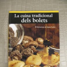 Libros: LA CUINA TRADICIONAL DELS BOLETS. JAUME CARLES I FONT. Lote 311919478