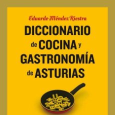Libros: DICCIONARIO DE COCINA Y GASTRONOMIA DE ASTURIAS - EDUARDO MÉNDEZ RIESTRA