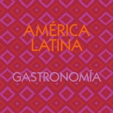 Libros: AMERCIA LATINA GASTRONOMIA - GILL/MARTÍNEZ (CARTONÉ)