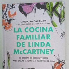 Libros: LA COCINA FAMILIAR DE LINDA MCCARTNEY 90 RECETAS DE ORIGEN VEGETAL PARA SALVAR EL PLANETA. Lote 355719030