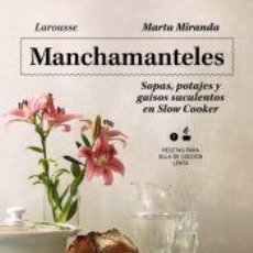Libros: MANCHAMANTELES. SOPAS, POTAJES Y GUISOS SUCULENTOS EN SLOW COOKER - MIRANDA ARBIZU, MARTA. Lote 363727710