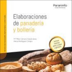 Libros: ELABORACIONES DE PANADERÍA Y BOLLERÍA - CARRERO CASARRUBIOS, Mª PILAR;RODRÍGUEZ CRESPO, ELENA. Lote 364010881