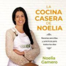 Libros: LA COCINA CASERA DE NOELIA - GAMERO, NOELIA. Lote 400913944