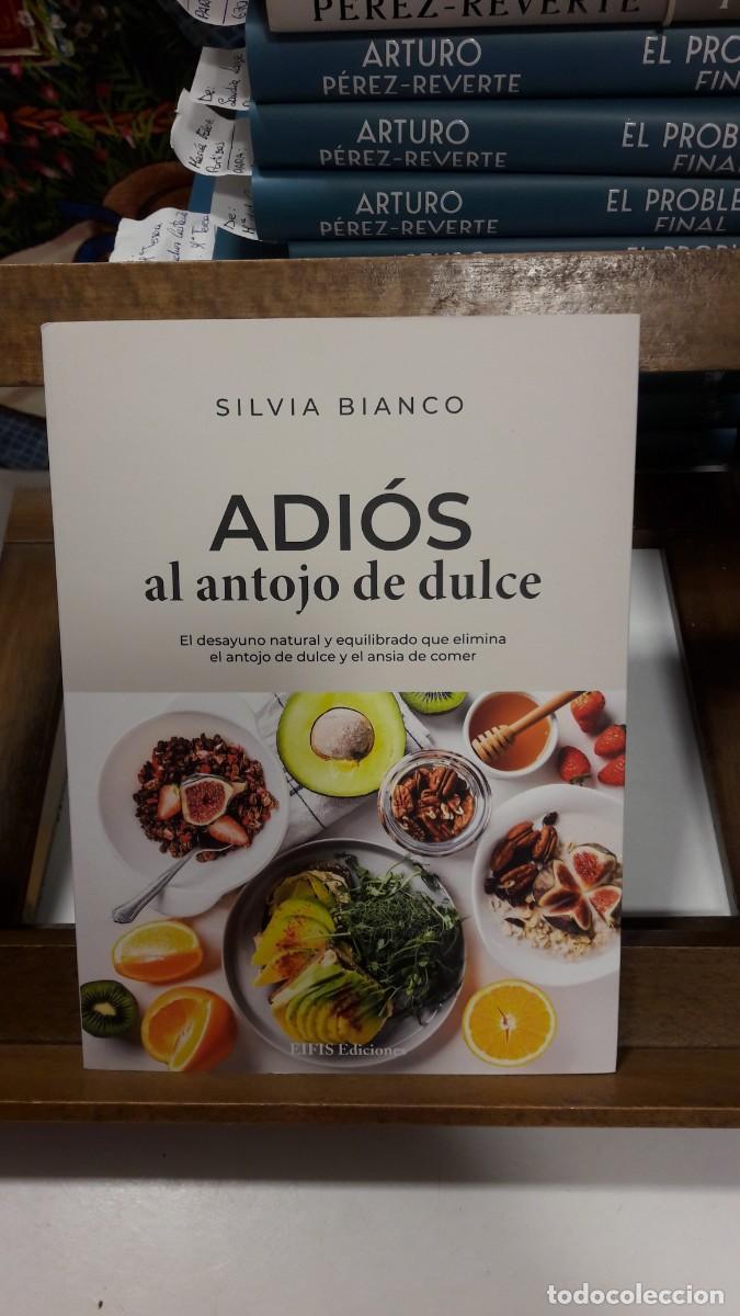 Libros: ADI&Oacute;S AL ANTOJO DE DULCE.SILVIA BIANCO.EIFIS EDICIONES. - Foto 1
