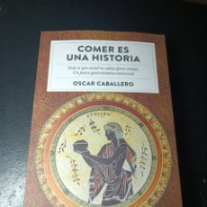 Libros: COMER ES UNA HISTORIA OSCAR CABALLERO PLANETA GASTRO
