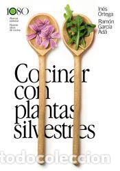 Livros: Cocinar con plantas silvestres - Garc&iacute;a Ad&aacute;, Ram&oacute;n; Ortega, In&eacute;s