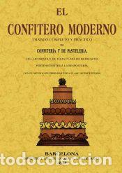 Libros: El confitero moderno: tratado completo y pr&aacute;ctico de confiter&iacute;a y de pasteler&iacute;a, del licorista y de