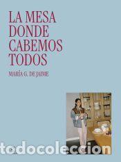 Libros: La mesa donde cabemos todos - G. de Jaime, Mar&iacute;a
