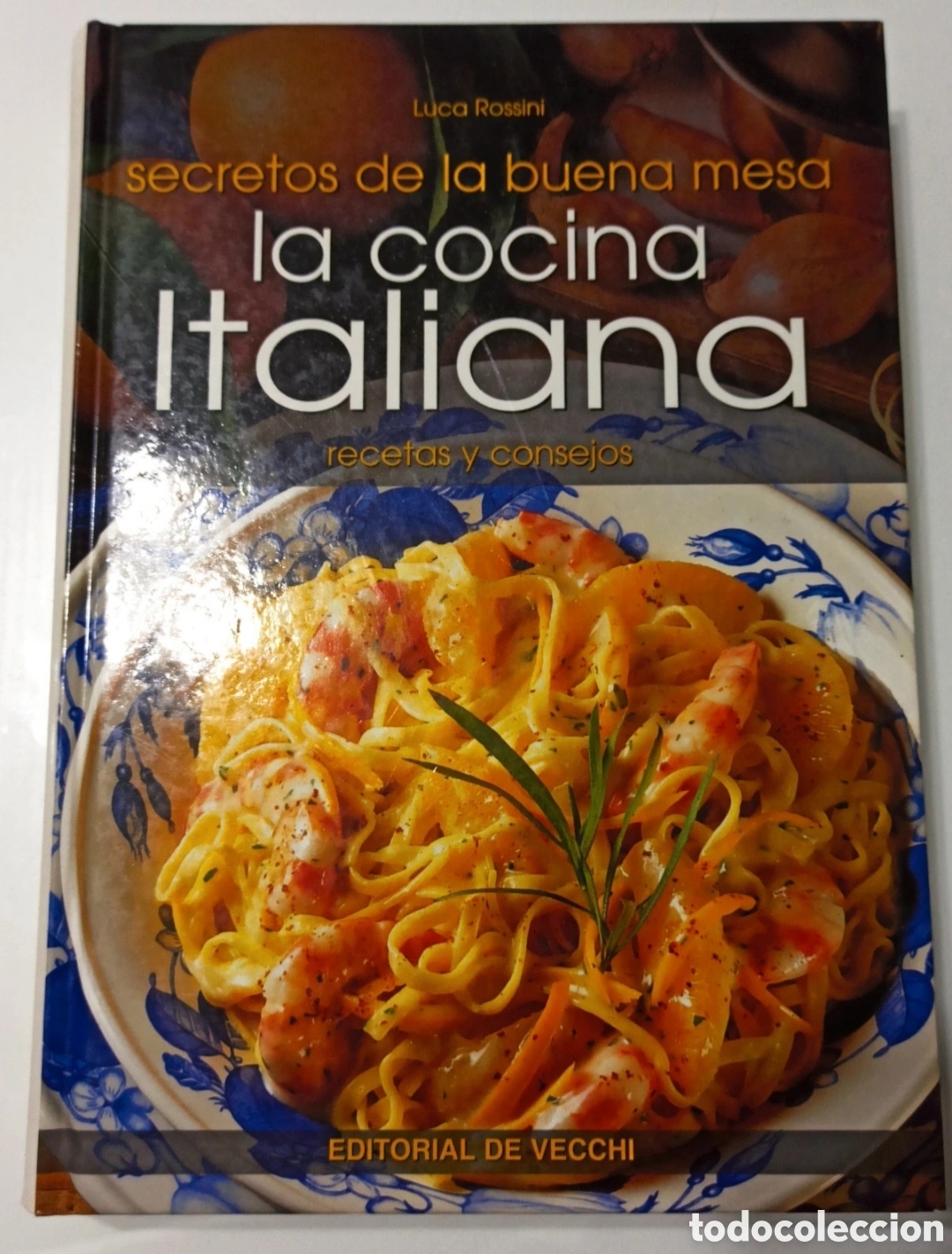 Libros: Libro La Cocina Italiana - Luca Rossini (Ed. De Vecchi) TAPA DURA - &iexcl;NUEVO! Stock de tienda