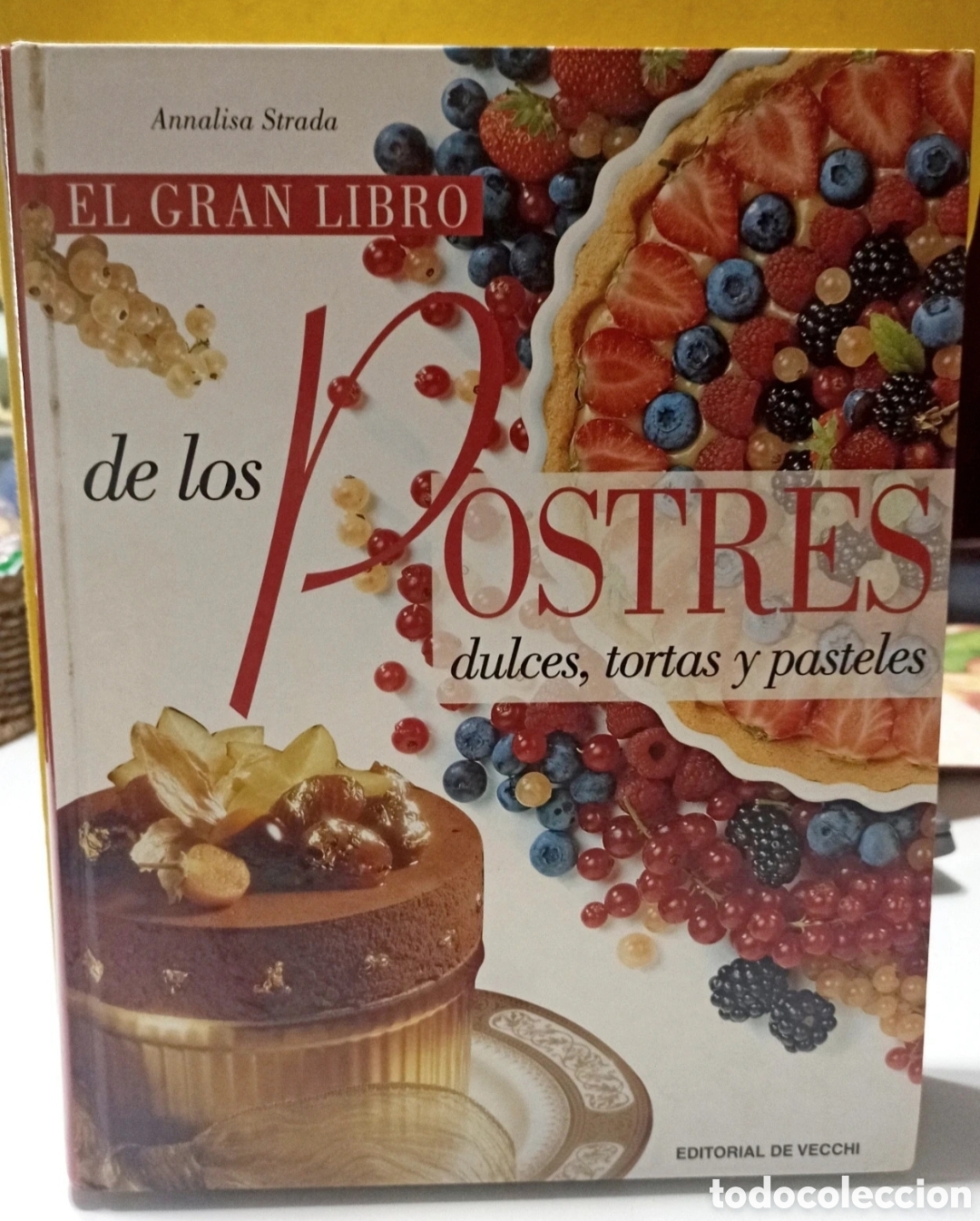 Libros: ​El Gran Libro de los Postres - Annalisa Strada (Ed. De Vecchi) TAPA DURA - &iexcl;NUEVO! Stock