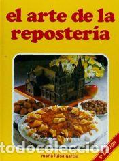 Libros: EL ARTE DE LA REPOSTERIA - Garc&iacute;a S&aacute;nchez, Mar&iacute;a Luisa