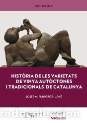 Libros: Hist&ograve;ria de les varietats de vinya aut&ograve;ctones i tradicionals de Catalunya - Puiggr&ograve;s i Jov&eacute;, Josep