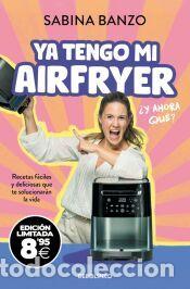 Libros: Ya tengo mi airfryer, &iquest;y ahora qu&eacute;? (edici&oacute;n limitada &middot; Black Friday) - Banzo, Sabina