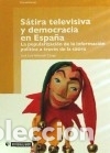 Livres: S&aacute;tira televisiva y democracia en Espa&ntilde;a. La popularizaci&oacute;n de la informaci&oacute;n pol&iacute;tica a trav&eacute;s de