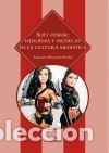 Libri: Soft Power: hero&iacute;nas y mu&ntilde;ecas en la cultura medi&aacute;tica - Bern&aacute;rdez Rodal, Asunci&oacute;n