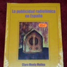 Libros: LA PUBLICIDAD RADIOFONICA EN ESPAÑA. ANALISIS CREATIVO DE SUS MENSAJES. MUELA MOLINA . NUEVO