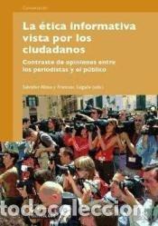 Livres: La &eacute;tica informativa vista por los ciudadanos. Contraste de opiniones entre los periodistas y el