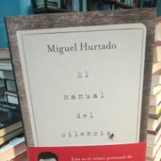 Libros: MIGUEL HURTADO EL MANUAL DEL SILENCIO PLANETA TAPA DURA PRIMERA EDICIÓN 2020. Lote 306712963