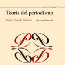Libros: TEORÍA DEL PERIODISMO - PENA DE OLIVEIRA, FELIPE
