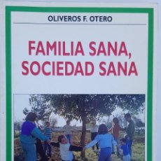 Libros: FAMILIA SANA, SOCIEDAD SANA- OTERO, OLIVEROS F.- EUNATE, EDICIONES. Lote 361339895