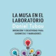 Libros: LA MUSA EN EL LABORATORIO: INVENCIÓN Y CREATIVIDAD PARA GUIONISTAS Y NARRADORES - TUBAU, DANIEL. Lote 362053980