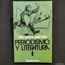 Libros: ⚜️ Ñ02. #159. IMPECABLE (!). PERIODISMO Y LITERATURA 1. MONTORO. GUADARRAMA, 1973. Lote 383274679