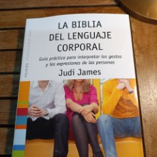 Libros: JUDI JAMES LA BIBLIA DEL LENGUAJE CORPORAL: GUÍA PRÁCTICA PARA INTERPRETAR LOS GESTOS Y EXPRESIONES