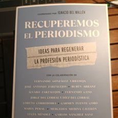 Libros: RECUPEREMOS EL PERIODISMO IDEAS PARA REGENERAR LA PROFESIÓN PERIODÍSTICA IGNACIO BEL MALLÉN 2023