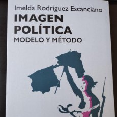 Libros: IMAGEN POLITICA (IMELDA RODRIGUEZ ). Lote 403498019