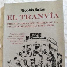 Libros: EL TRANVÍA CRONICA DE COSTUMBRES DE LA CIUDAD DE SEVILLA ( 1887-1965) POR NICOLÁS SALAS