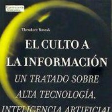 Libros: EL CULTO A LA INFORMACIÓN. UN TRATADO SOBRE ALTA TECNOLOGÍA, INTELIGENCIA ARTIFICIAL Y EL VERDADERO