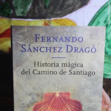 Libros: HISTORIA MÁGICA DEL CAMINO DE SANTIAGO. FERNANDO SÁNCHEZ DRAGÓ.