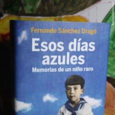 Libros: ESOS DÍAS AZULES (MEMORIAS DE UN NIÑO RARO) FERNANDO SÁNCHEZ DRAGÓ